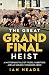 The Great Grand Final Heist