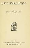Utilitarianism by John Stuart Mill