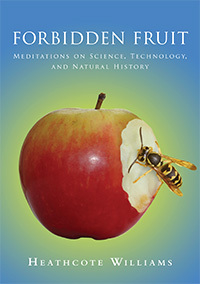 Forbidden Fruit: Meditations on Science, Technology, and Natural History