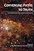 Converging Paths to Truth by Michael D. Rhodes