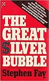 The Great Silver Bubble The Great Silver Bubble