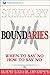 Summary: Boundaries: When To Say Yes, How to Say No