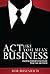 Act Like You Mean Business:...