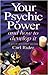Your Psychic Power and How to Develop It: A Step-by-Step Guide