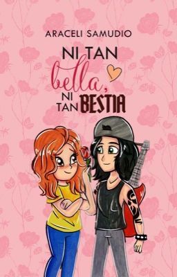 Ni tan bella ni tan bestia (Ser quien quieres ser #2)
