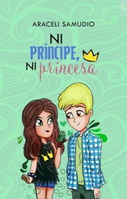 Ni príncipe ni princesa (Ser quien quieres ser #1)