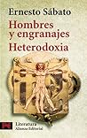 Hombres y engranajes / Heterodoxia by Ernesto Sabato
