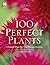 100 Perfect Plants: A Simpl...