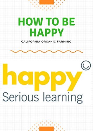 How to be happy! Step-By-Step ways of being HAPPY!: Your way to be Happy (Kindle Edition)