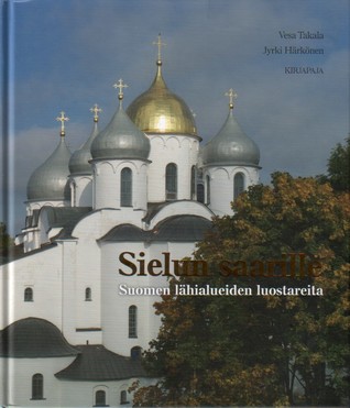 Sielun saarille: Suomen lähialueiden luostareita (Hardcover)