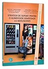 Strategii de suport pentru o alimentaţie sănătoasă la adolescenţi
