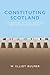 Constituting Scotland: The Scottish National Movement and the Westminster Model