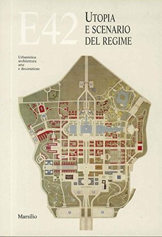 E42: Utopia e scenario del regime. Vol. 2: Urbanistica, architettura, arte e decorazione