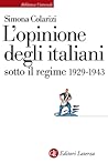 L'opinione degli italiani sotto il regime: 1929-1943 L'opinione degli italiani sotto il regime: 1929-1943