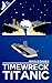 Timewreck Titanic