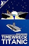 Timewreck Titanic by Rhys B. Davies