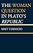 The Woman Question in Plato's Republic