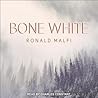 Bone White by Ronald Malfi Bone White by Ronald Malfi