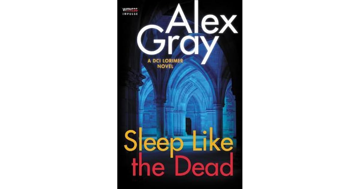 Sleep Like the Dead (DCI Lorimer 8) by Alex Gray