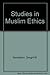 Studies in Muslim Ethics by Dwight M. Donaldson