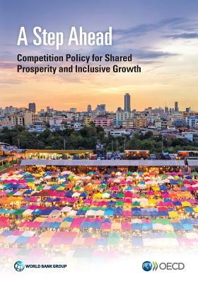 A Step Ahead: Competition Policy for Shared Prosperity and Inclusive Growth (Trade and Development)