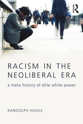 Racism in the Neoliberal Era (New Critical Viewpoints on Society)