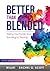 Better Than Blended: Taking Your Family from Surviving To Thriving!