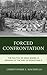Forced Confrontation: The P...