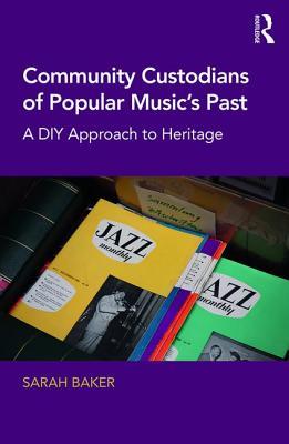 Community Custodians of Popular Music's Past (Routledge Research in Music)
