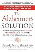 The Alzheimer's Solution: A Revolutionary Approach to Prevent and Reverse Alzheimer's, Offering Hope Through Groundbreaking Science and Personalized Treatment Plans