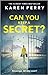Can You Keep A Secret