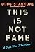 This Is Not Fame: A "From What I Re-Memoir"