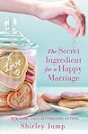 The Secret Ingredient for a Happy Marriage by Shirley Jump