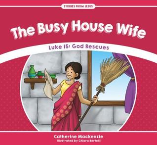 The Busy Housewife: Luke 15: God Rescues (Stories from Jesus)