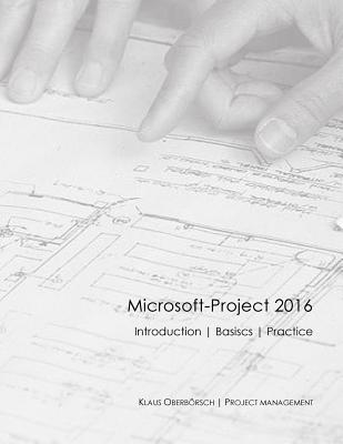 Microsoft-Project 2016 English: After the successful publication of my book about the basics of MS Project 2016 in Germany (ranked among the top 50 of ... the English version is now available