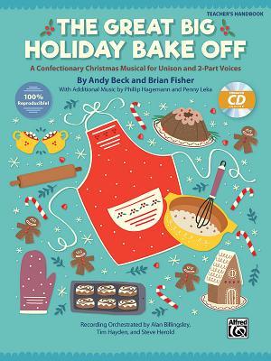The Great Big Holiday Bake Off: A Confectionary Christmas Musical for Unison and 2-Part Voices (Kit), Book & Online PDF/Audio