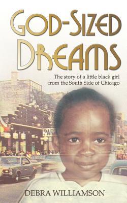 God-Sized Dreams: The Story of A Little Black Girl From The South Side Of Chicago