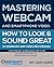 Mastering Webcam and Smartp...
