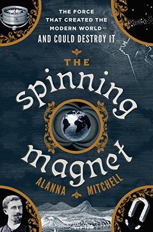 The Spinning Magnet: The Electromagnetic Force That Created the Modern World--and Could Destroy It (Audiobook)