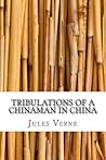 Tribulations of a Chinaman in China by Jules Verne