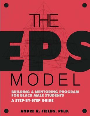 The EPS Model: Building a Mentoring Program for Black Male Students