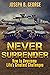 Never Surrender: How to Ove...