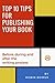 Top 10 Tips for Publishing Your Book: Before, during and after the writing process