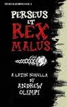 Perseus et Rex Malus: A Latin Novella (Puer Ex Seripho) Perseus et Rex Malus: A Latin Novella