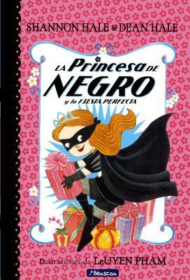 La Princesa De Negro Y La Fiesta Perfecta/ the Princess in Black and the Perfect Princess Party (Spanish Edition)