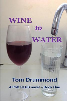 WINE to WATER (The PhD Club Novel Series)