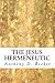 The Jesus Hermeneutic by Anthony D. Booker