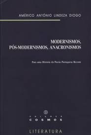 Modernismos, pós-modernismos, anacronismos : para uma história da poesia portuguesa recente