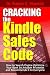 Cracking the Kindle Sales Code: How To Search Engine Optimize Your Book So Amazon Promotes and Recommends it To Everyone
