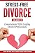 Stress-Free Divorce Volume 02: Conversations With Leading Divorce Professionals (Stress-Free Divorce Series)